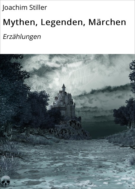 Mythen, Legenden, Märchen, Joachim Stiller