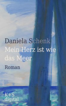 Mein Herz ist wie das Meer, Daniela Schenk