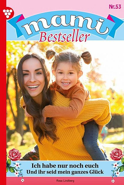 Mami Bestseller 53 – Familienroman, Lindberg Rosa