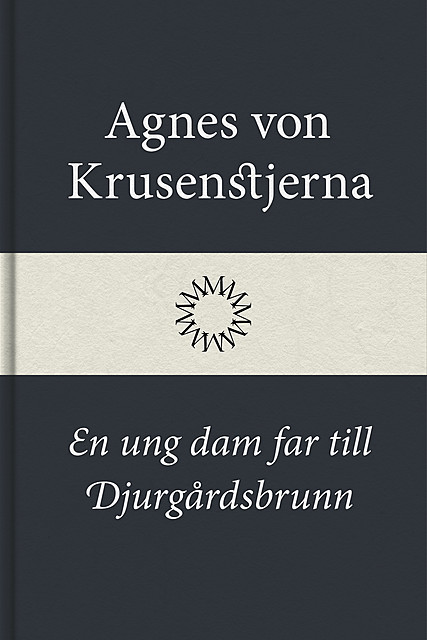 En ung dam far till Djurgårdsbrunn, Agnes von Krusenstjerna