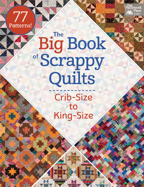 The Big Book of Scrappy Quilts, That Patchwork Place
