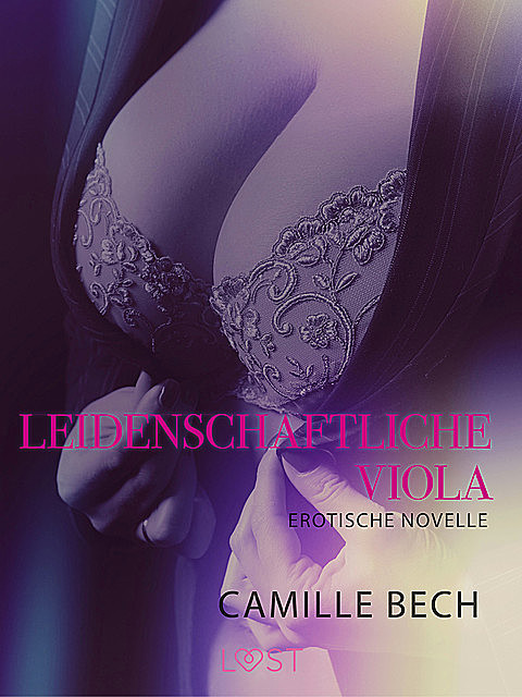 Leidenschaftliche Viola: Erotische Novelle, Camille Bech