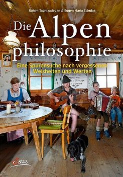 Die Alpenphilosophie, Eugen Maria Schulak, Rahim Taghizadegan