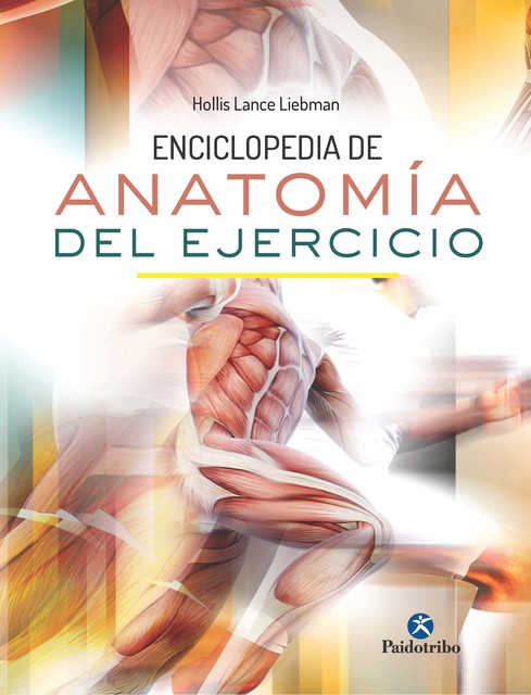 Enciclopedia de anatomía del ejercicio (Color), Hollis Lance Liebman