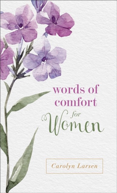 Words of Comfort for Women, Carolyn Larsen