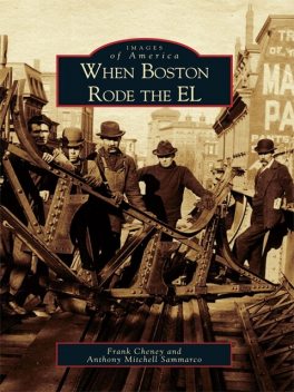 When Boston Rode the EL, Anthony Mitchell Sammarco, Frank Cheney