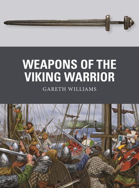 Weapons of the Viking Warrior, Gareth Williams