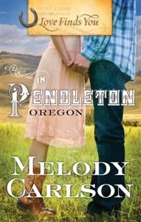 Love Finds You in Pendleton, Oregon, Melody Carlson