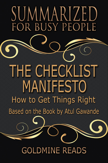 Summarized for Busy People The Checklist Manifesto, Goldmine Reads