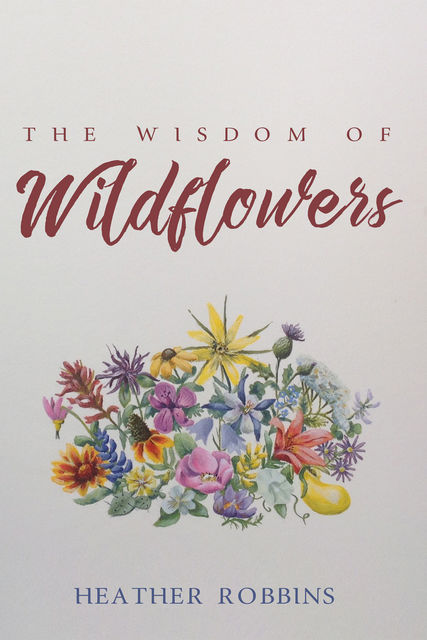 The Wisdom of Wildflowers, Heather Robbins
