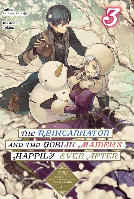 The Reincarnator and the Goblin Maiden’s Happily Ever After: Using a Past Life to Keep a Joyful Wife Volume 3, Shinten-Shinchi