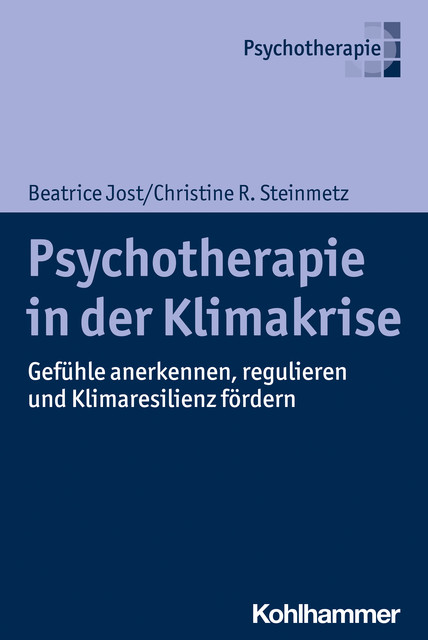 Psychotherapie in der Klimakrise, Beatrice Jost, Christine R. Steinmetz