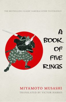 A Book of Five Rings, Miyamoto Musashi