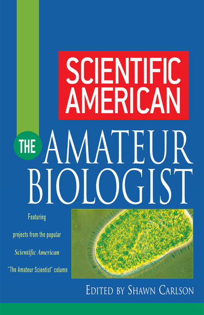 Scientific American The Amateur Biologist, Shawn Carlson