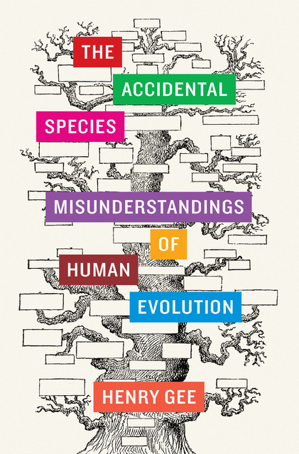 The Accidental Species, Henry Gee