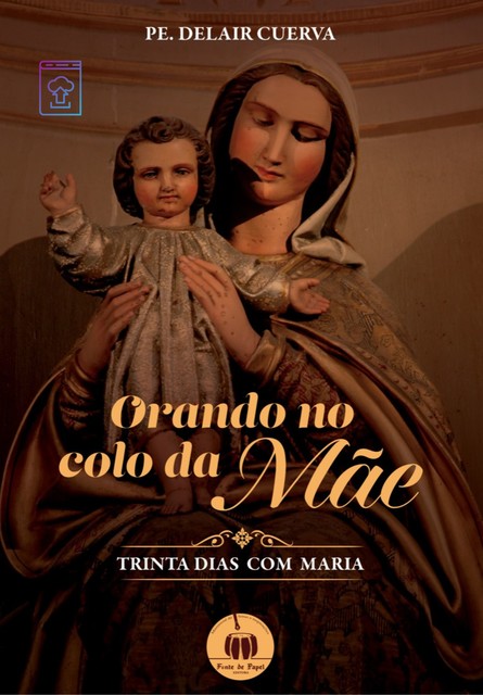 Orando no colo da Mãe – Vol. 1, Pe. Delair Cuerva