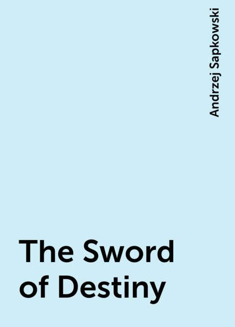 The Sword of Destiny, Andrzej Sapkowski