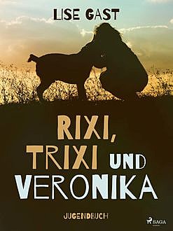 Rixi Trixi und Veronika, Lise Gast