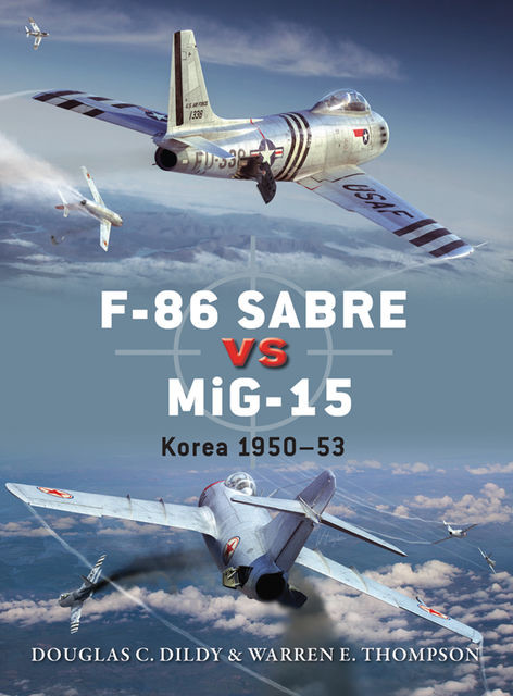 F-86 Sabre vs MiG-15, Warren Thompson, Doug Dildy