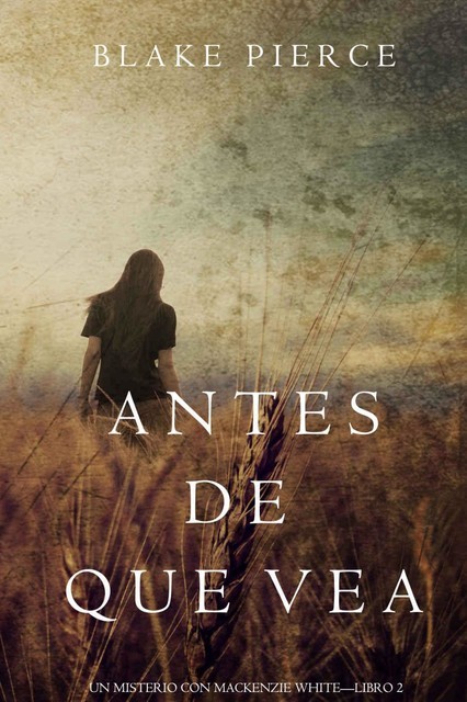 Antes de Que Vea (Un Misterio con Mackenzie White—Libro 2) (Spanish Edition), Blake Pierce