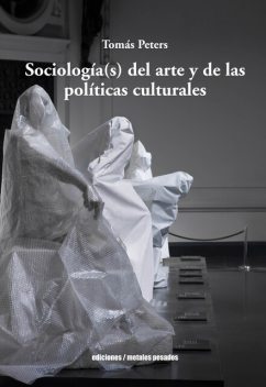 Sociología(s) del arte y de las políticas culturales, Tomás Peters