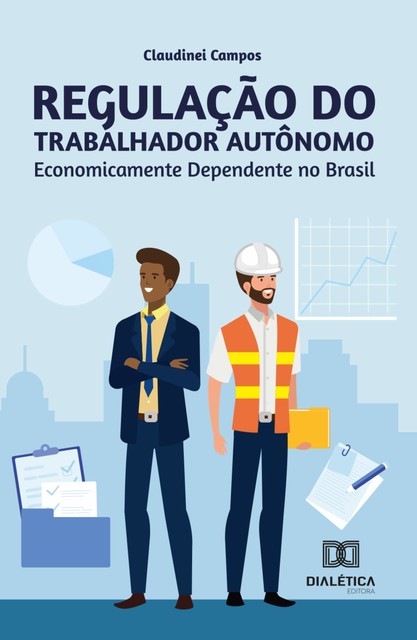 Regulação do Trabalhador Autônomo Economicamente Dependente no Brasil, Claudinei Campos