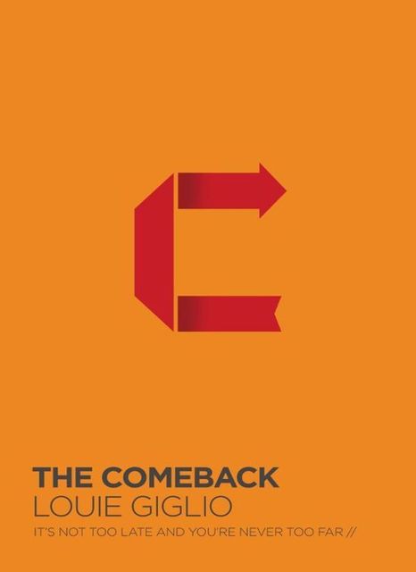 The Comeback: It's Not Too Late and You're Never Too Far, Louie Giglio