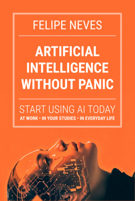Artificial Intelligence Without Panic, Felipe Neves