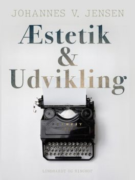 Æstetik og udvikling, Johannes V. Jensen