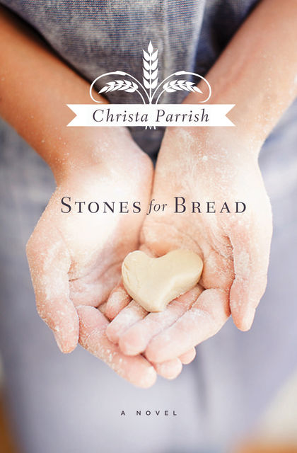 Stones for Bread, Christa Parrish