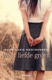 Waar liefde groeit, Anne-Marie Hooyberghs