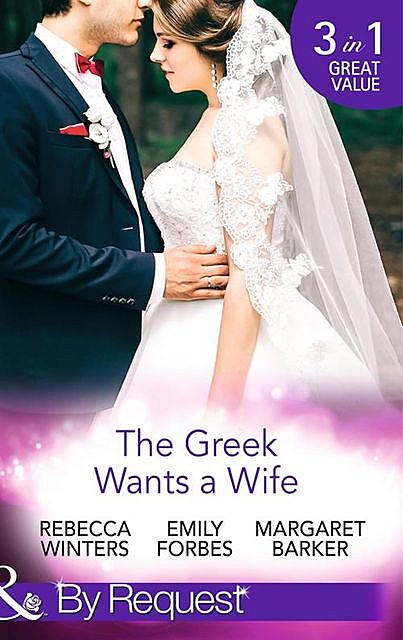 The Greek Wants a Wife, Rebecca Winters, Margaret Barker, Emily Forbes