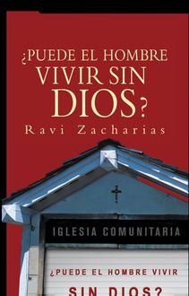 Puede el hombre vivir sin Dios, Ravi Zacharias
