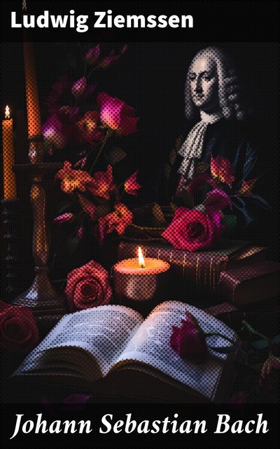 Johann Sebastian Bach, Ludwig Ziemssen