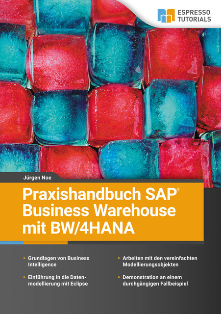 Praxishandbuch SAP Business Warehouse mit BW/4HANA, Jürgen Noe