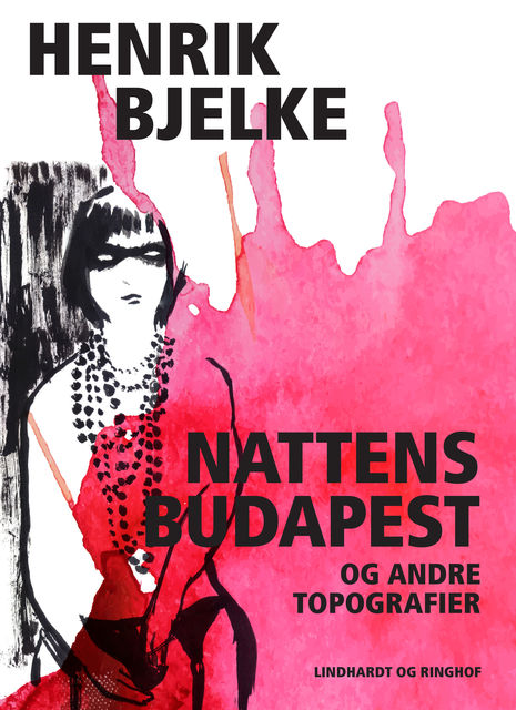 Nattens Budapest og andre topografier, Henrik Bjelke