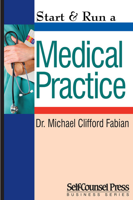 Start & Run a Medical Practice, Michael Clifford Fabian