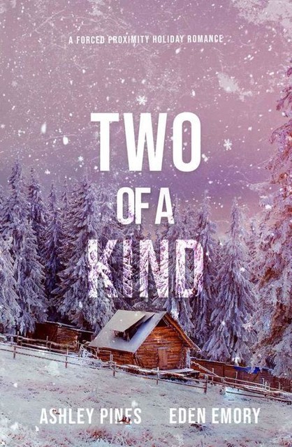 Two of a Kind: A forced proximity sapphic holiday romance, Eden Emory, Ashley Pines