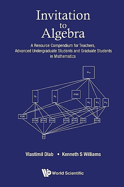 Invitation to Algebra, Kenneth Williams, Vlastimil Dlab