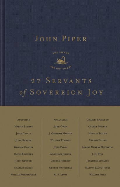 27 Servants of Sovereign Joy, John Piper