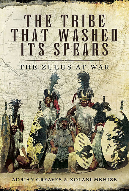 The Zulus at War, Adrian Greaves, Xolani Mkhize