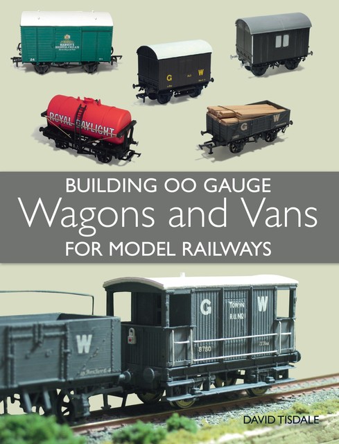 Building 00 Gauge Wagons and Vans for Model Railways, David Tisdale