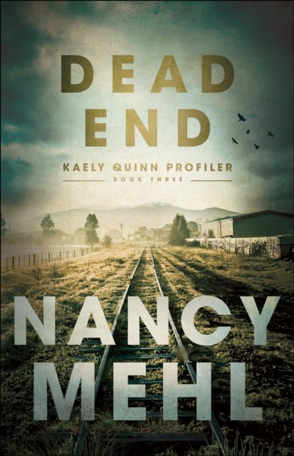 Dead End (Kaely Quinn Profiler Book #3), Nancy Mehl