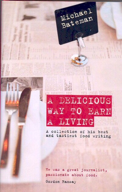 A Delicious Way to Earn a Living, Michael Bateman