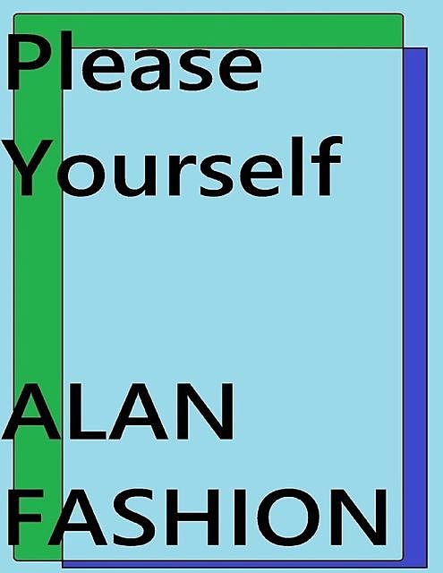 Please Yourself, Alan Fashion