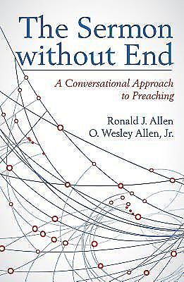 The Sermon without End, J.R., Ronald J. Allen, O. Wesley Allen