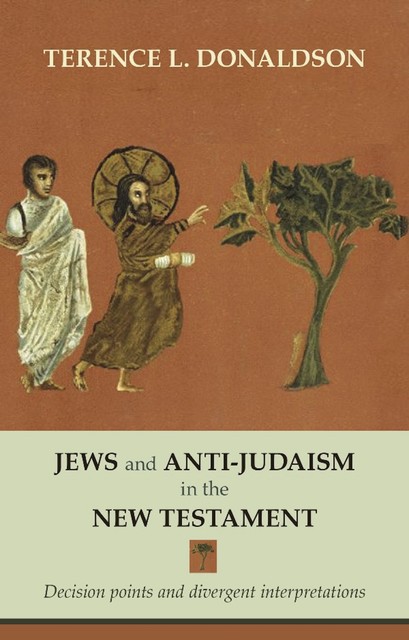 Jews and Anti-Judaism in the New Testament, Terrence L.Donaldson