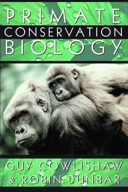 Primate Conservation Biology, Robin Dunbar, Guy Cowlishaw
