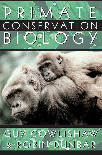 Primate Conservation Biology, Robin Dunbar, Guy Cowlishaw