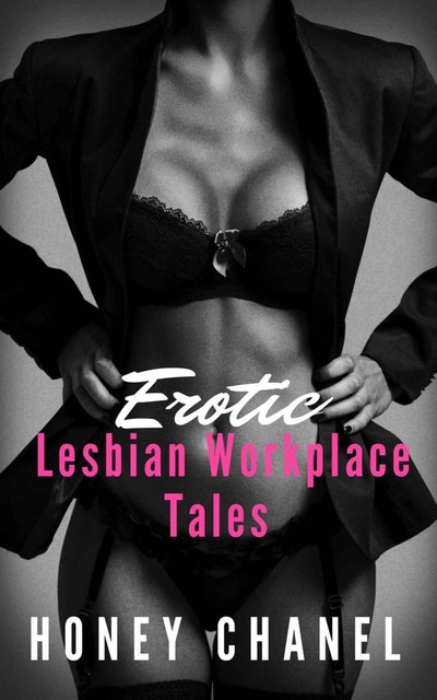 Erotic Lesbian Workplace Tales, Honey Chanel